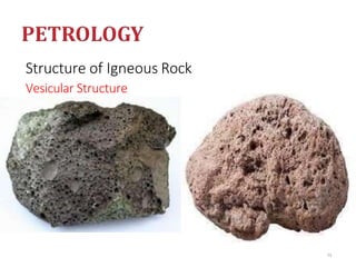 Structure of Igneous Rock
Vesicular Structure
74
 