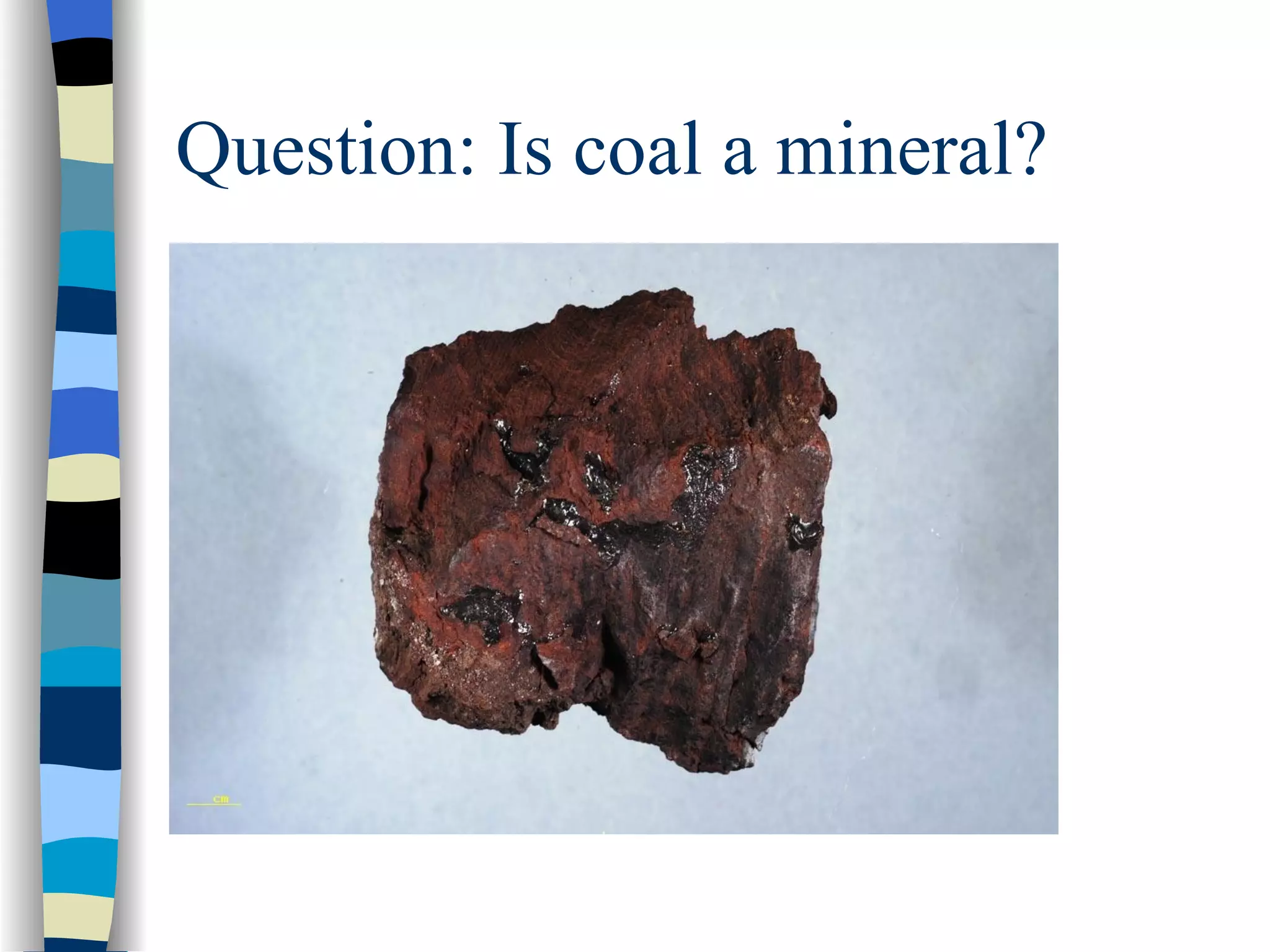 Question: Is coal a mineral? 