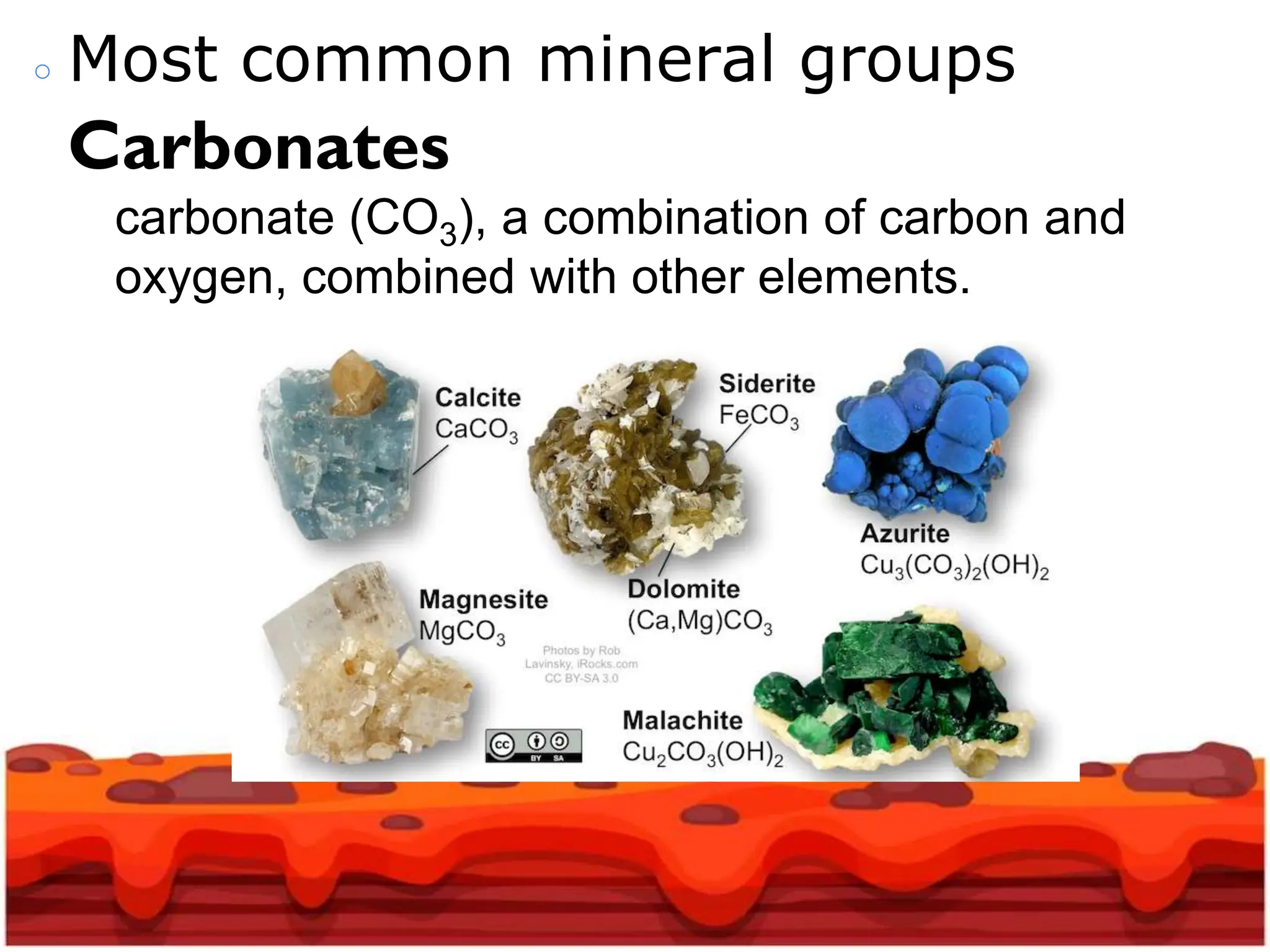 ○ Most common mineral groups
Carbonates
carbonate (CO3), a combination of carbon and
oxygen, combined with other elements.
 