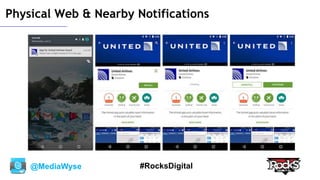 @MediaWyse #RocksDigital
Physical Web & Nearby Notifications
 