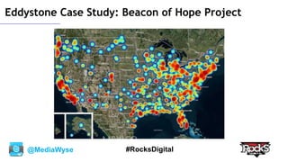 @MediaWyse #RocksDigital
Eddystone Case Study: Beacon of Hope Project
 