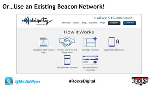 @MediaWyse #RocksDigital
Or…Use an Existing Beacon Network!
 