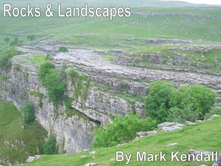 Rocks & Landscapes By Mark Kendall 