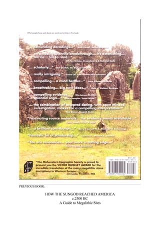 PREVIOUS BOOK:

             HOW THE SUNGOD REACHED AMERICA
                          c.2500 BC
                   A Guide to Megalithic Sites
 