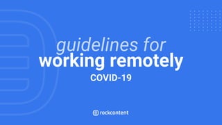 working remotely
guidelines for
COVID-19
 