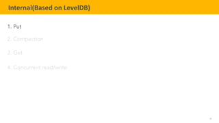 16
TELENAV CONFIDENTIAL
Internal(Based on LevelDB)
1. Put
2. Compaction
3. Get
4. Concurrent read/write
 