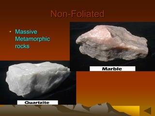 Non-Foliated
• Massive
Metamorphic
rocks
 
