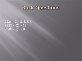 P226 – Q1, 2, 3, 5, 8
P232 – Q1 – 12
P240 – Q1 - 8
 