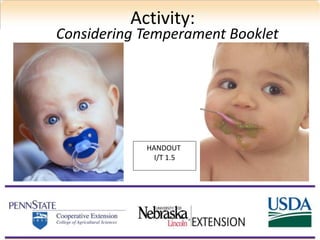 Activity:
Considering Temperament Booklet
44
HANDOUT
I/T 1.5
 