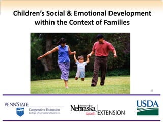 Children’s Social & Emotional Development
within the Context of Families
49
 