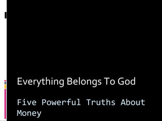 Five Powerful Truths About Money  ,[object Object]