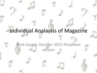 Individual Analaysis of Magazine
Rock Sound, October 2013 Paramore
edition
 