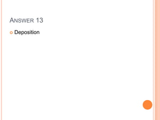 ANSWER 13
 Deposition
 