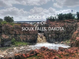 ROCKS & RIVER
OF
SIOUX FALLS, DAKOTA.
 