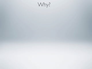 Why?
 