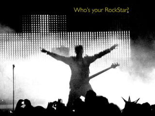 Who’s your RockStar?
 