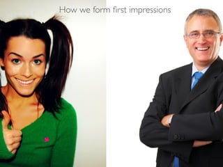 How we form ﬁrst impressions
 