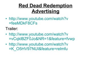 Red Dead Redemption Advertising ,[object Object],[object Object],[object Object],[object Object]