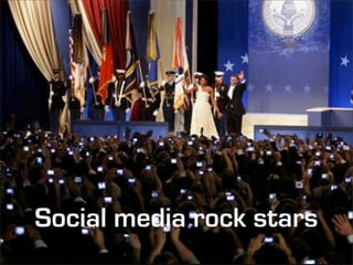 Social media rock stars
 