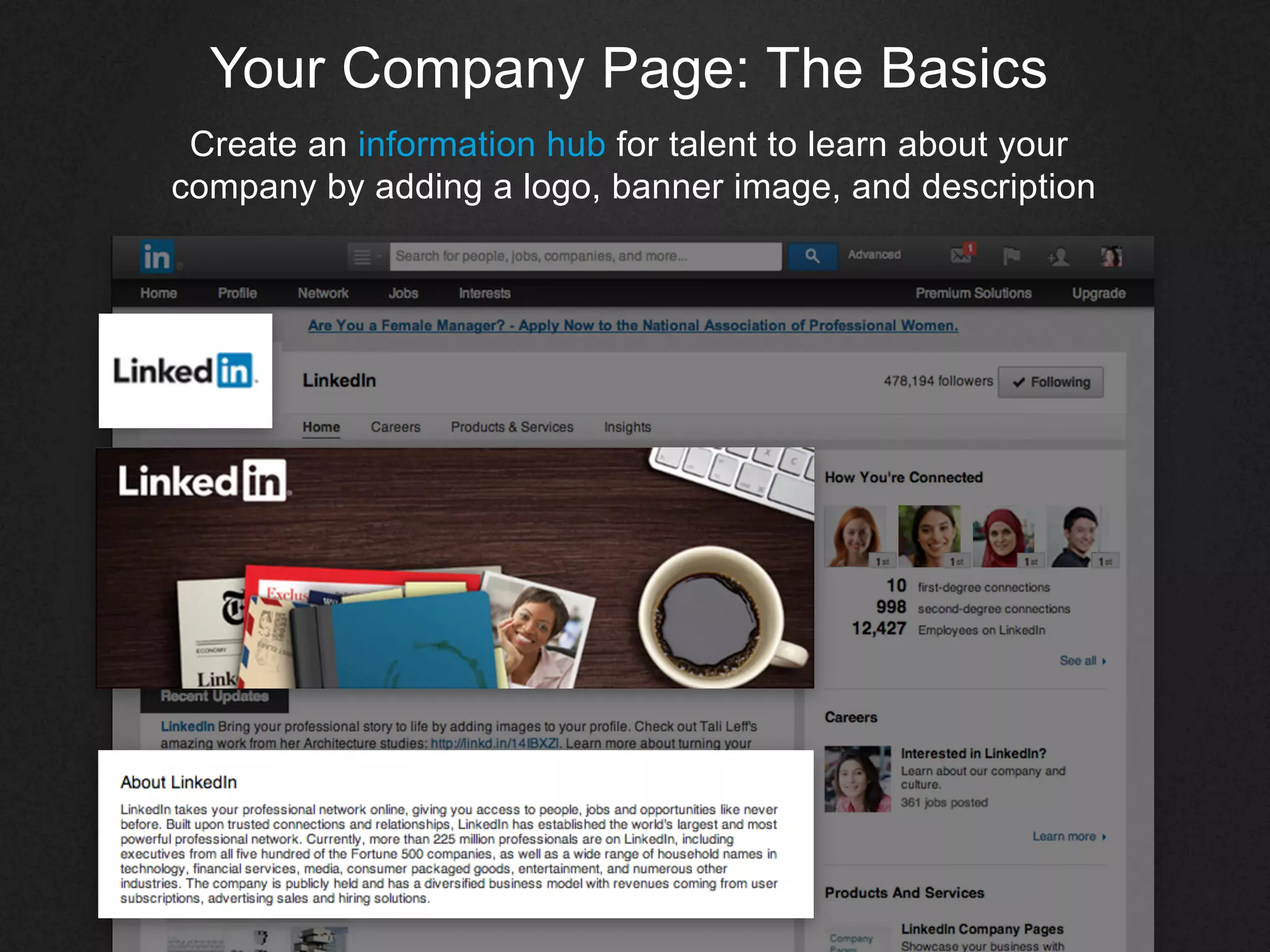 Your Company Page: The Basics
Create an information hub for talent to learn about your
company by adding a logo, banner image, and description
 