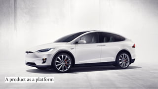 A product as a platform
 