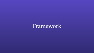 Framework
 