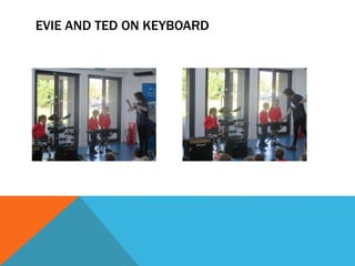 EVIE AND TED ON KEYBOARD
 