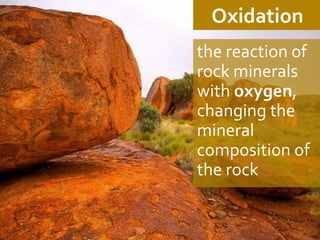 Different types of weathering of rocks and mineral | PPTX