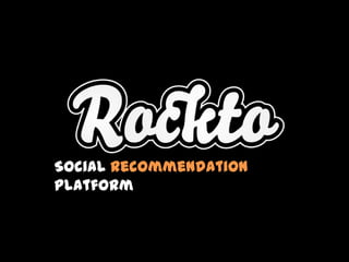 Social Recommendation
Platform
 