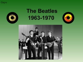 1963-1970
The Beatles
Gayo
 
