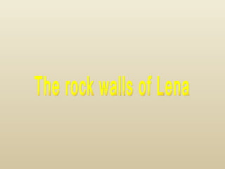 The rock walls of Lena 