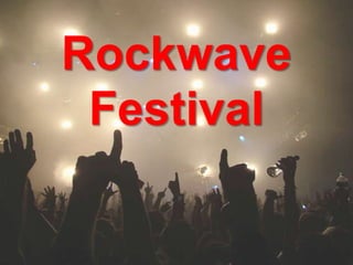 Rockwave
 Festival
 