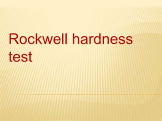 Rockwell hardness
test
 