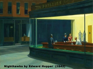 Nighthawks by Edward Hopper  (1942) 