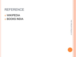 REFERENCE
 WIKIPEDIA
 BOOKS INDIA
http://alltypeim.blogspot.in/
 