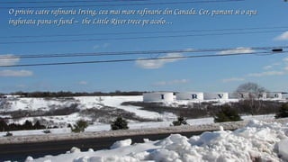 O privire catre rafinaria Irving, cea mai mare rafinarie din Canada. Cer, pamant si o apa inghetata pana-n fund –  the Lit...