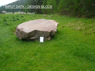 21-07-2014 Presentazione progetto
INPUT DATA – DESIGN BLOCK
SHAPE OF BLOCK: Discoid
 
