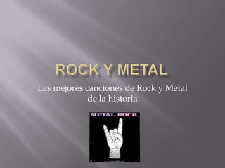 Las mejores canciones de Rock y Metal
de la historia
 