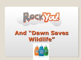 And “Dawn Saves Wildlife” 