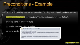 public static string FormatPhoneNumber(string str, bool bTakeOutDash)
{
Contract.Requires(string.IsNullOrWhiteSpace(str) == false);
string str1 = str.Trim();
// code removed for brevity
return str1;
}

 