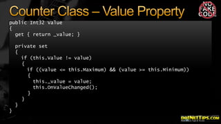 public Int32 Value
{
get { return _value; }
private set
{
if (this.Value != value)
{
if ((value <= this.Maximum) && (value >= this.Minimum))
{
this._value = value;
this.OnValueChanged();
}
}
}
}

 