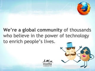We’re a global community of thousands
who believe in the power of technology
to enrich people’s lives.
 