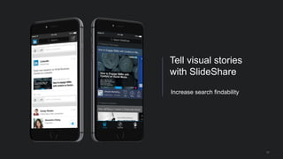 17
Tell visual stories
with SlideShare
Increase search findability
 
