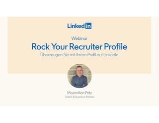 Webinar
Rock Your Recruiter Profile
Überzeugen Sie mit Ihrem Profil auf LinkedIn
Maximilian Pritz
Talent Acquisition Partner
 