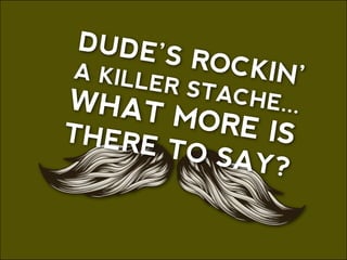 Stache Rocker ROCK YOUR STACHE | PDF