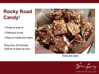 Rocky Road
Candy!
Pretty to look at

Delicious to eat

Easy to make and share


Prep time: 20 minutes
Chill for at least an hour

                             Watch the Video
 