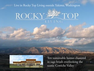 Live in Rocky Top Living outside Yakima, Washington  Ten sustainable homes clustered in sage brush overlooking the scenic Cowiche Valley  