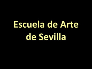 Escuela de Arte de Sevilla 