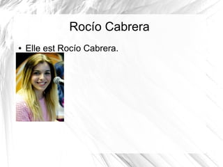 Rocío Cabrera
● Elle est Rocío Cabrera.
 