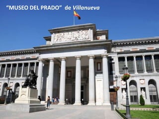 “MUSEO DEL PRADO” de Villanueva
 